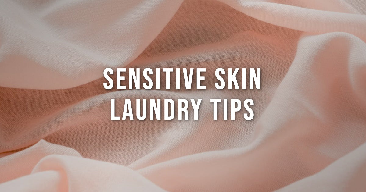 Laundry Tips for Sensitive Skin: Why Fragrance-Free Detergent Matters