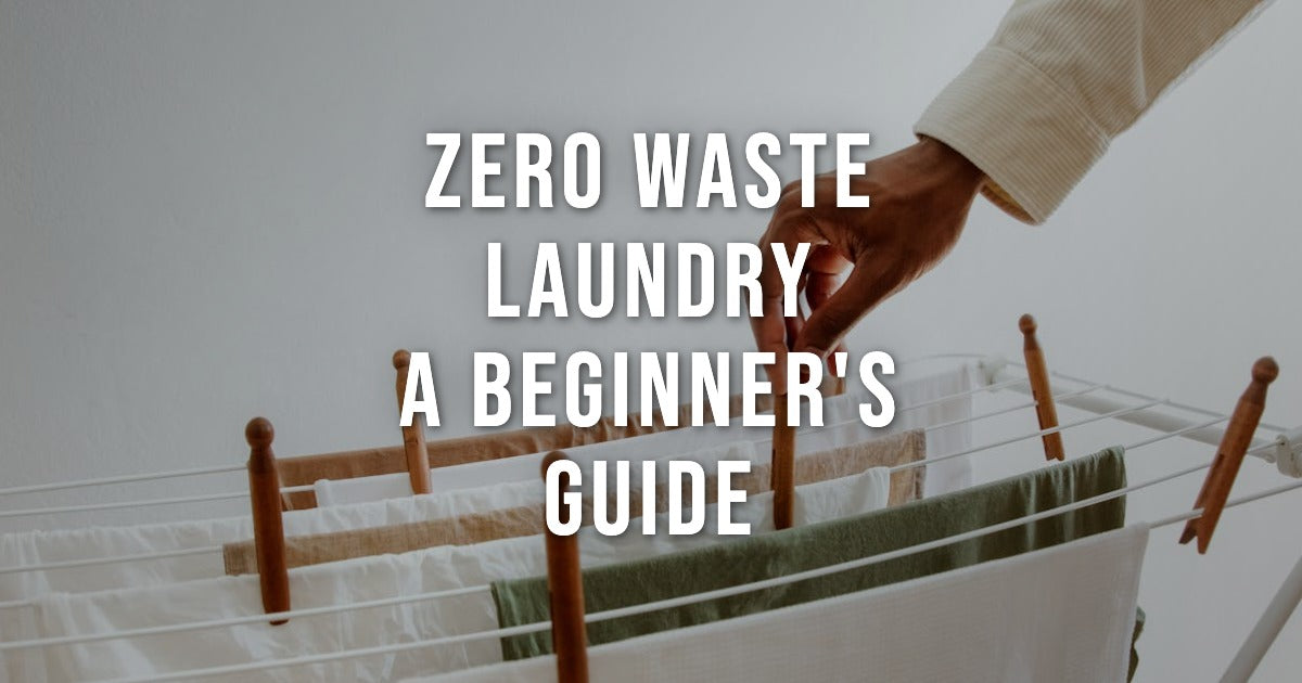 Zero Waste Laundry: A Beginner's Guide to an Eco-Friendly Routine