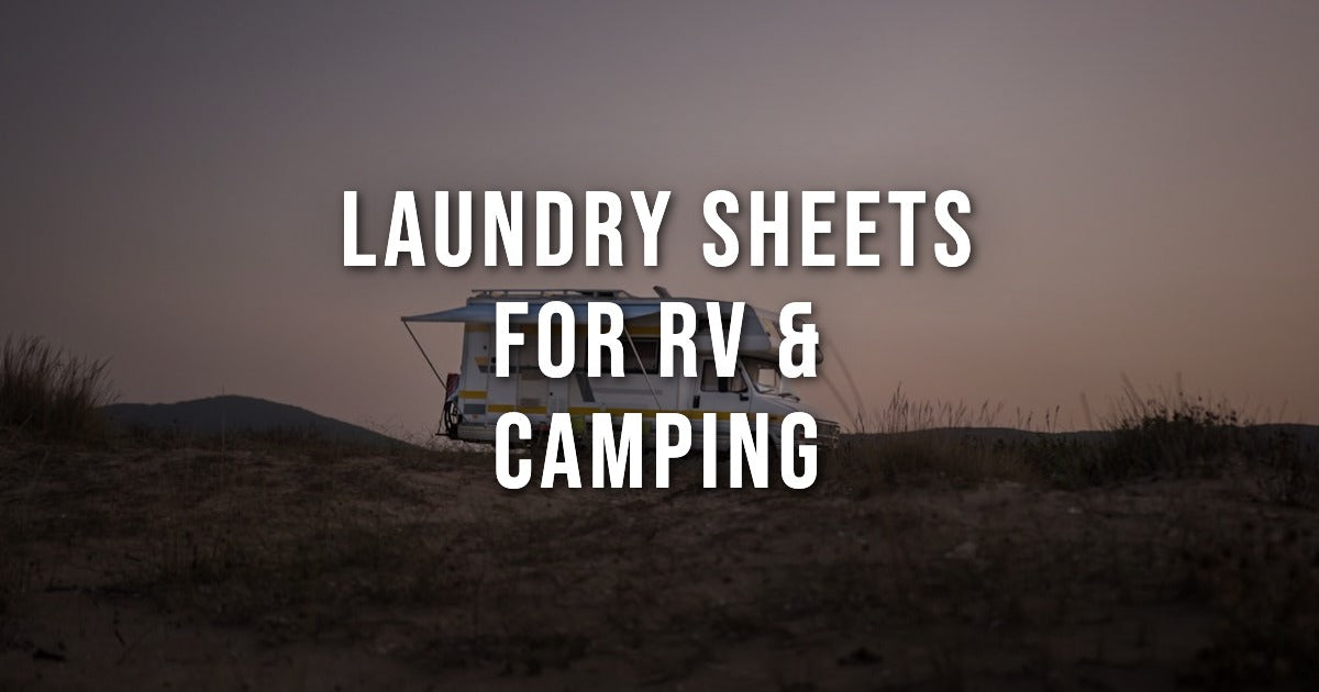 Laundry Sheets for RV and Camping: A Complete Guide