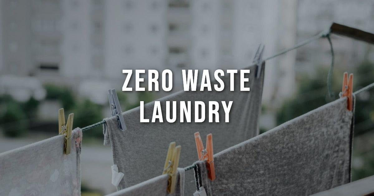 Zero Waste Laundry: A Beginner's Guide to Getting Started