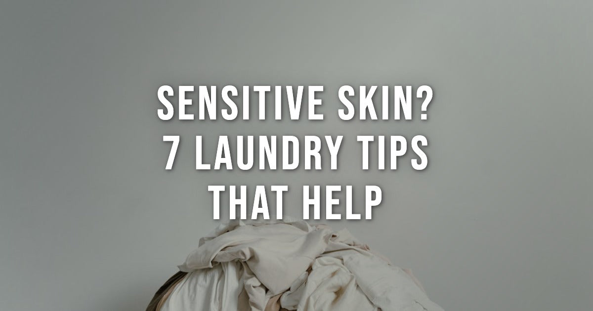 Sensitive Skin? These 7 Laundry Tips Actually Help