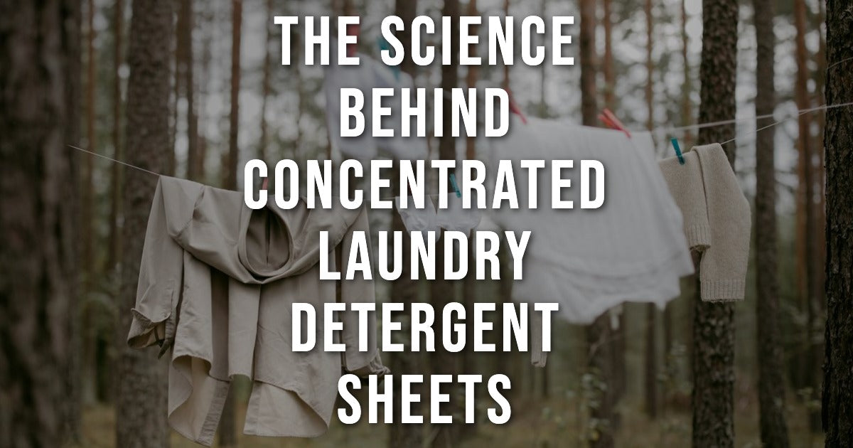 The Science Behind Concentrated Laundry Detergent Sheets